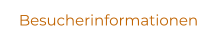 Besucherinformationen
