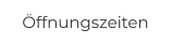 Öffnungszeiten