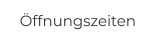 Öffnungszeiten