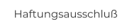 Haftungsausschluß