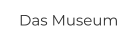 Das Museum