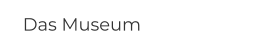 Das Museum