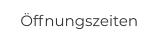 Öffnungszeiten
