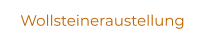 Wollsteineraustellung