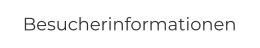 Besucherinformationen