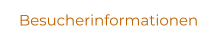 Besucherinformationen